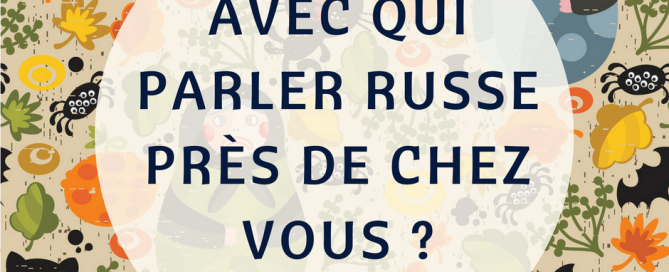 Mais avec qui parler russe près de chez vous ?