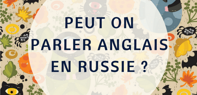 Parler anglais en Russie, c'est possible ?