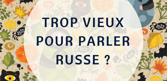 Vous êtes trop vieux pour parler russe ?